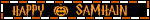 A black blinkie with a thick orange and white border. There is orange text that says Happy Samhain. Between the two words, there is a graphic of a smiling jack-o-lantern.
