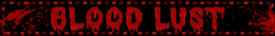 A black blinkie with a red border, red text and red splatter graphics. The text reads blood lust.