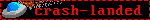 A black blinkie with a red border and red text that reads crash-landed with an image of a UFO on the left.