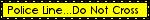 A yellow blinkie with a black and yellow border and black text. The text reads Police line...do not cross.