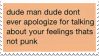 An orange stamp with a white border and blac text that reads dude man dude don't ever apologise for talking about your feelings that's not punk